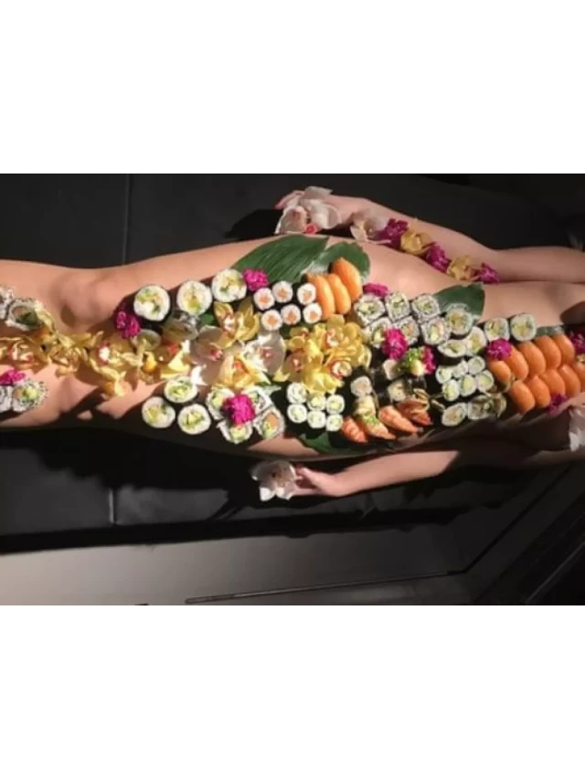   Sushi Khỏa Thân – Món Ăn Trên Người Của Nhật Bản Nổi Tiếng