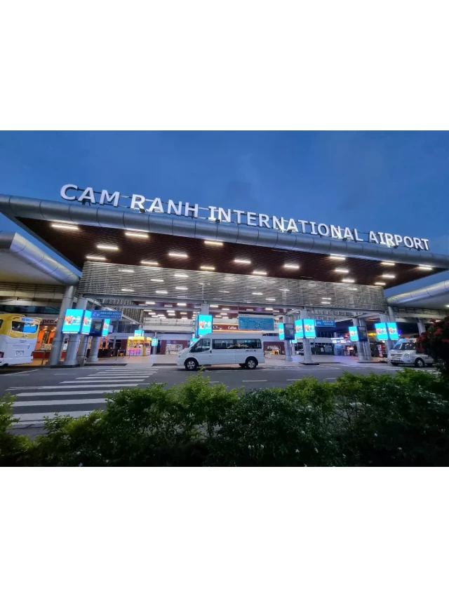   Xe sân bay Cam Ranh: Dịch vụ chuyên nghiệp và tin cậy